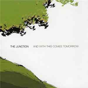 The Junction - And With This Comes Tomorrow Mp3