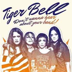 Tiger Bell - Don't Wanna Hear About Your Band Mp3
