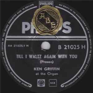 Ken Griffin At The Organ - Till I Waltz Again With You / Have You Heard? Mp3
