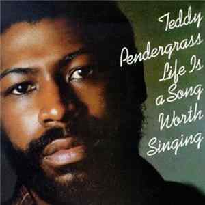 Teddy Pendergrass - Life Is A Song Worth Singing Mp3