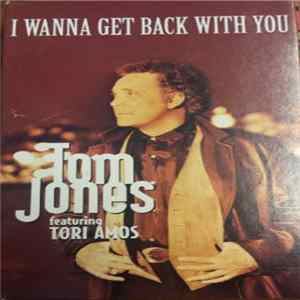 Tom Jones Featuring Tori Amos - I Wanna Get Back With You Mp3