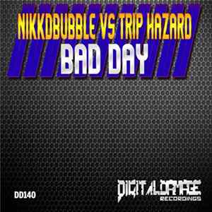 Nikkdbubble Vs Trip Hazard - Bad Day Mp3