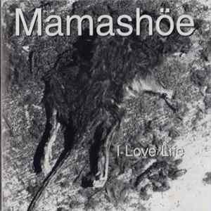 Mamashöe - I Love Life Mp3