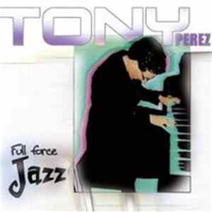Tony Perez - From Enchantment And Timba ... To Full Force Jazz Mp3