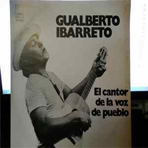 Gualberto Ibarreto - El Cantor De La Voz Del Pueblo Mp3