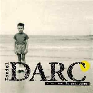 Daniel Darc - C'est Moi Le Printemps Mp3
