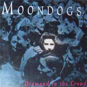 Moondogs - Diamond In The Crowd Mp3