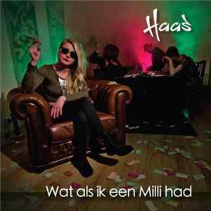 Haas - Wat Als Ik Een Milli Had Mp3