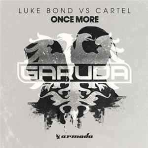 Luke Bond Vs CARTEL - Once More Mp3