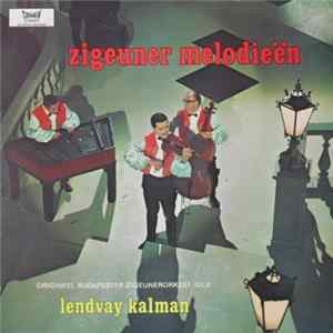 Origineel Budapester Zigeunerorkest o.l.v. Lendvaj Kalman - Zigeuner Melodieën Mp3