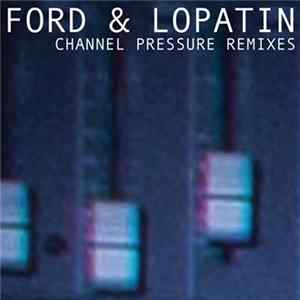 Ford & Lopatin - Channel Pressure Remixes Mp3