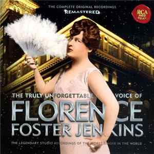Florence Foster Jenkins - The Truly Unforgettable Voice Of Florence Foster Jenkins Mp3