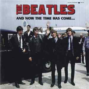 The Beatles - And Now The Time Has Come... Mp3