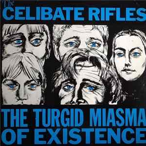 The Celibate Rifles - The Turgid Miasma Of Existence Mp3