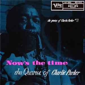 The Quartet Of Charlie Parker - Now's The Time Mp3