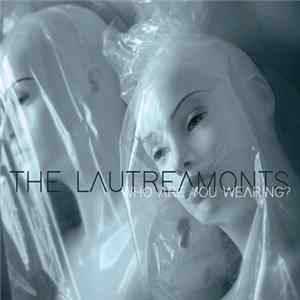 The Lautreamonts - Who Are You Wearing? Mp3