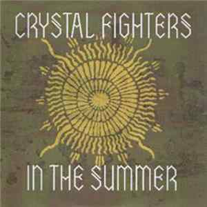 Crystal Fighters - In The Summer Mp3