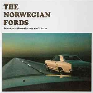 The Norwegian Fords - Somewhere Down The Road You'll Listen Mp3