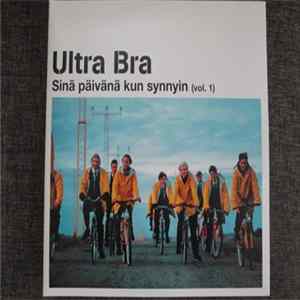 Ultra Bra - Sinä Päivänä Kun Synnyin (vol.1) Mp3