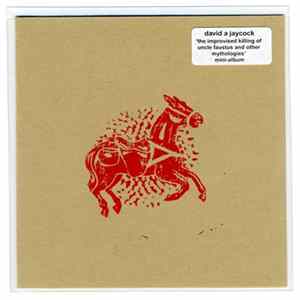 David A Jaycock - The Improvised Killing Of Uncle Faustus And Other Mythologies Mp3