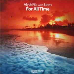 Aly & Fila With Jaren - For All Time Mp3