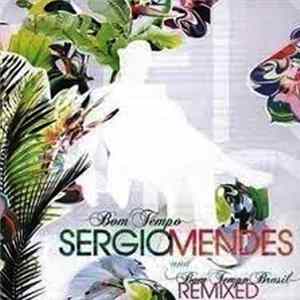 Sergio Mendes - Bom Tempo And Bom Tempo Brasil Remixed Mp3