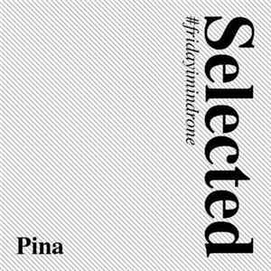 Pina - Selected #fridayimindrone Mp3