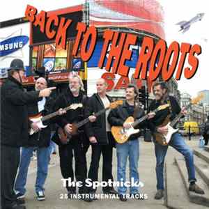 The Spotnicks - Back to the Roots Mp3