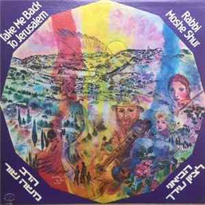 Rabbi Moshe Shur - Take Me Back To Jerusalem = הביאני לציון עירך Mp3