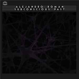 Alejandro Roman - Subconscious Past Mp3
