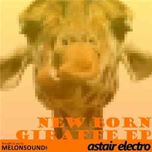 Astair Electro - New Born Giraffe Mp3