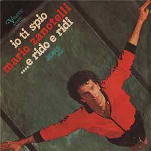 Mario Zanotelli - Io Ti Spio / ....E Rido E Ridi Mp3