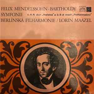 Felix Mendelssohn-Bartholdy - Symfonie Č. 4 A Dur Italská A Č. 5 D Moll Reformační Mp3