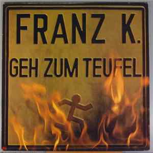Franz K. - Geh Zum Teufel Mp3