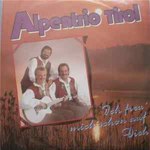 Alpentrio Tirol - Ich Freu' Mich Schon Auf Dich Mp3