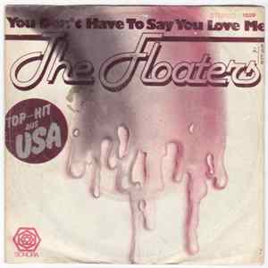The Floaters - You Don't Have To Say You Love Me Mp3