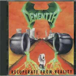 Dementia - Recuperate From Reality Mp3