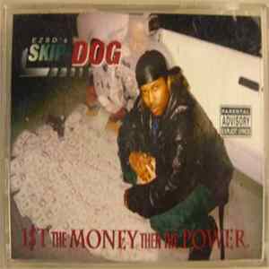 EZSD's Skip-Dog - 1$t The Money Then The Power Mp3