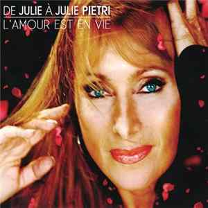 Julie Pietri - De Julie À Julie Pietri - L'Amour Est En Vie Mp3