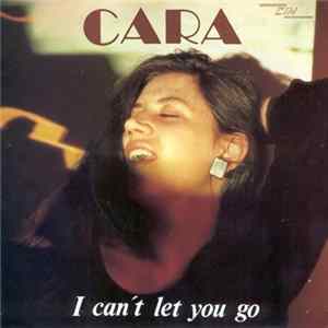 Cara - I Can't Let You Go Mp3
