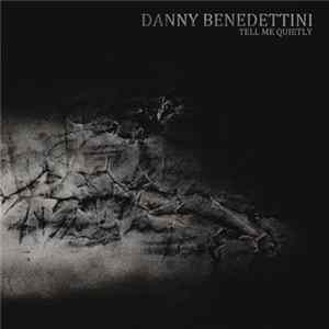Danny Benedettini - Tell Me Quietly Mp3