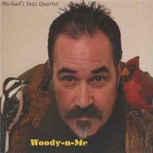 Michael's Jazz Quartet - Woody-n-Me Mp3