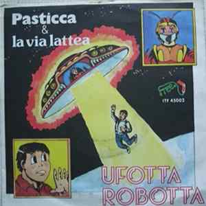 Pasticca E La Via Lattea - Ufotta Robotta Mp3