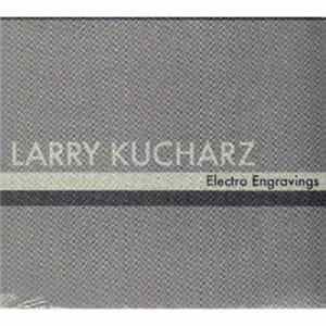 Larry Kucharz - Electro Engravings Mp3