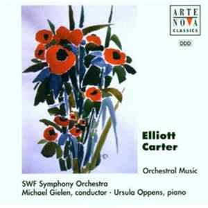 Elliott Carter - SWR Symphony Orchestra, Michael Gielen, Ursula Oppens - Orchestral Music Mp3