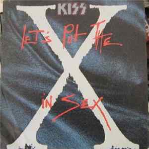 Kiss - Let's Put The X In Sex Mp3