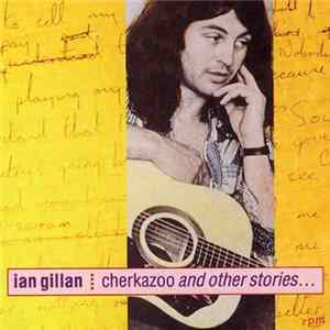 Ian Gillan - Cherkazoo And Other Stories... Mp3