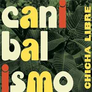 Chicha Libre - Canibalismo Mp3