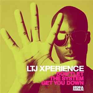 LTJ Xperience - Don't Let The System Get You Down Mp3