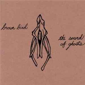 Brown Bird - The Sound Of Ghosts Mp3